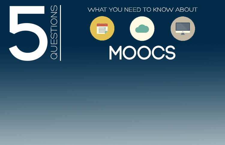 5 Questions: What You Need to Know About MOOCs