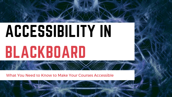 Accessibility and Blackboard: Applying WCAG 2.1 to Your Courses