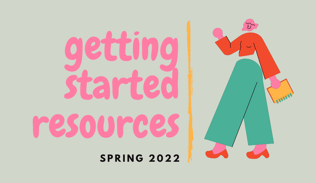 Getting Started Resources Spring 2022