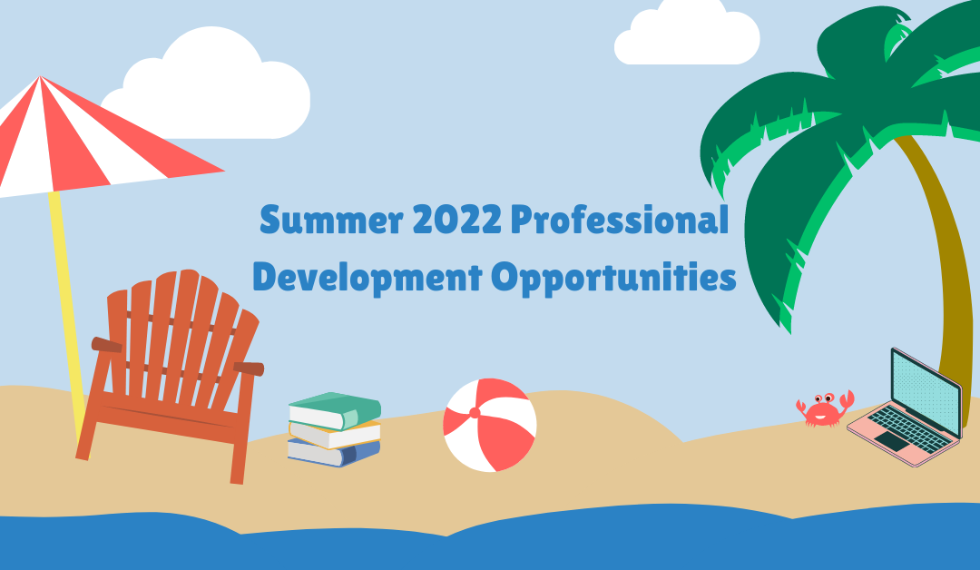 Summer 2022 Professional Development Opportunities