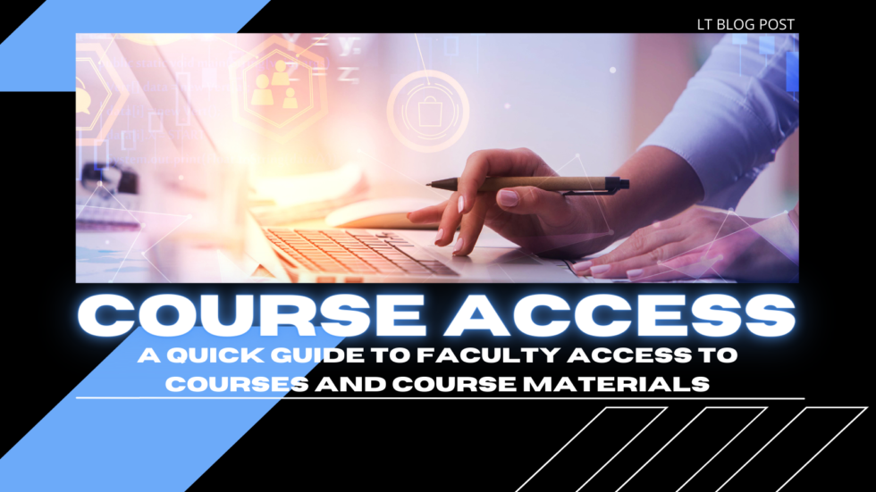 Faculty Access to Courses and Course Materials A Quick Guide Learning Technologies at College