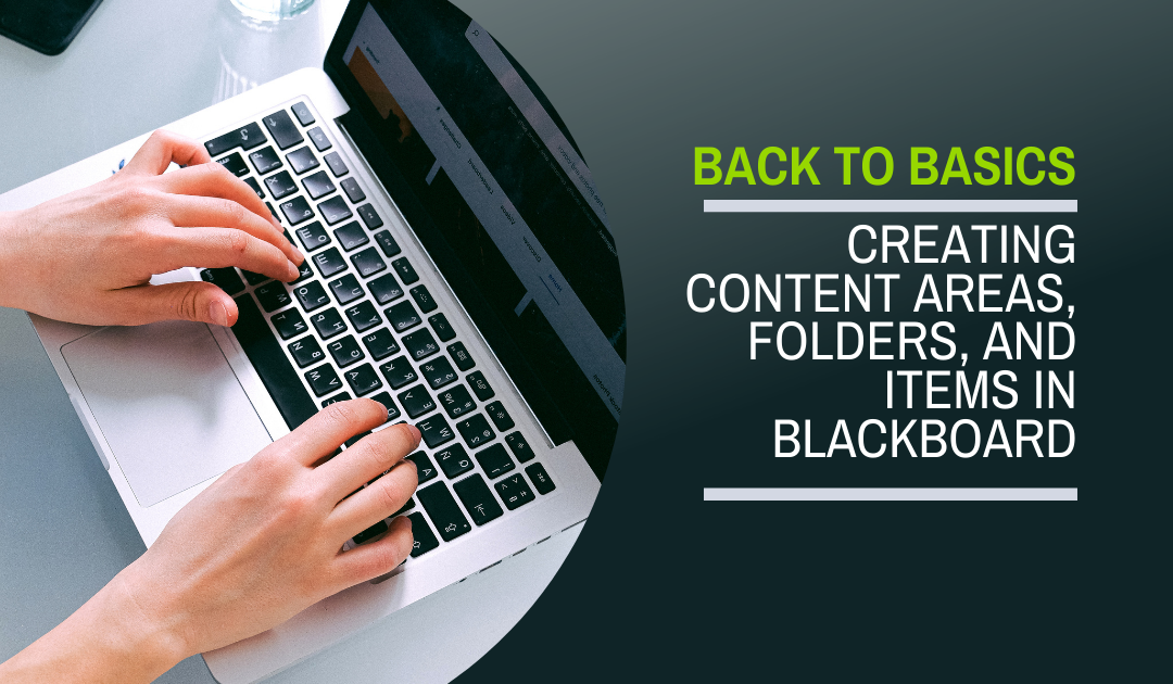 Back to Basics: Creating Content Areas, Folders and Items in Blackboard 