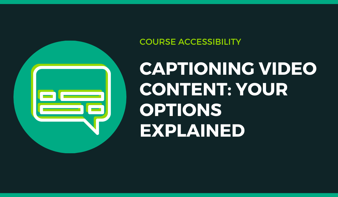 Captioning Video Content: Your Options Explained