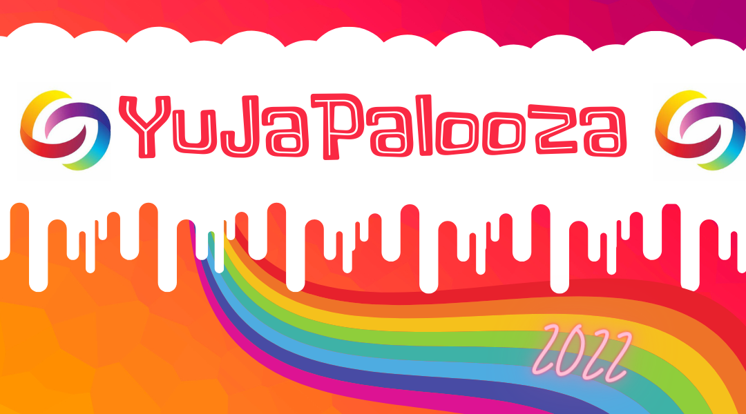 YuJaPalooza 2022 Recordings
