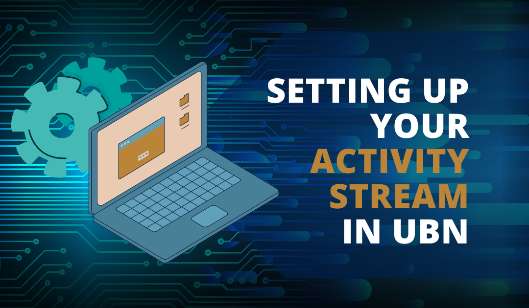 Setting Up Your Activity Stream in UBN