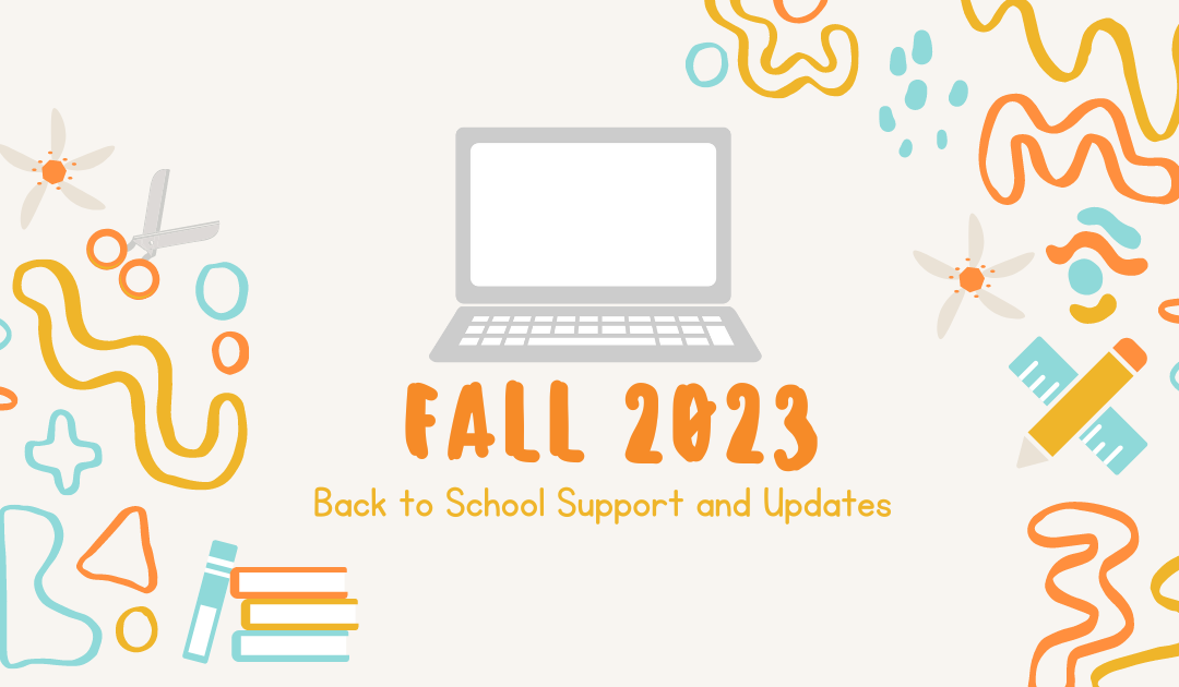 Fall 2023 Back to School Support and Updates