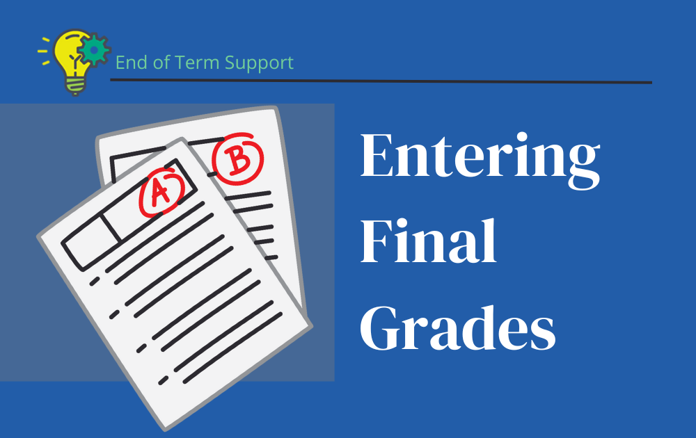 End of Term Support: Entering Your Final Grades