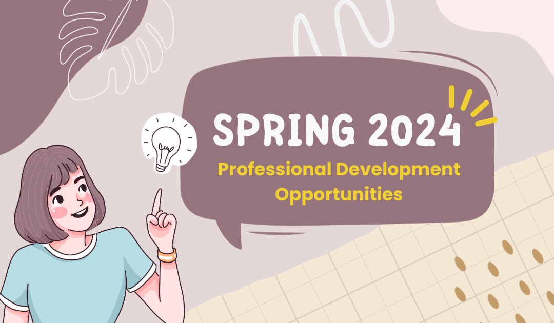 Spring 2024 Professional Development Opportunities