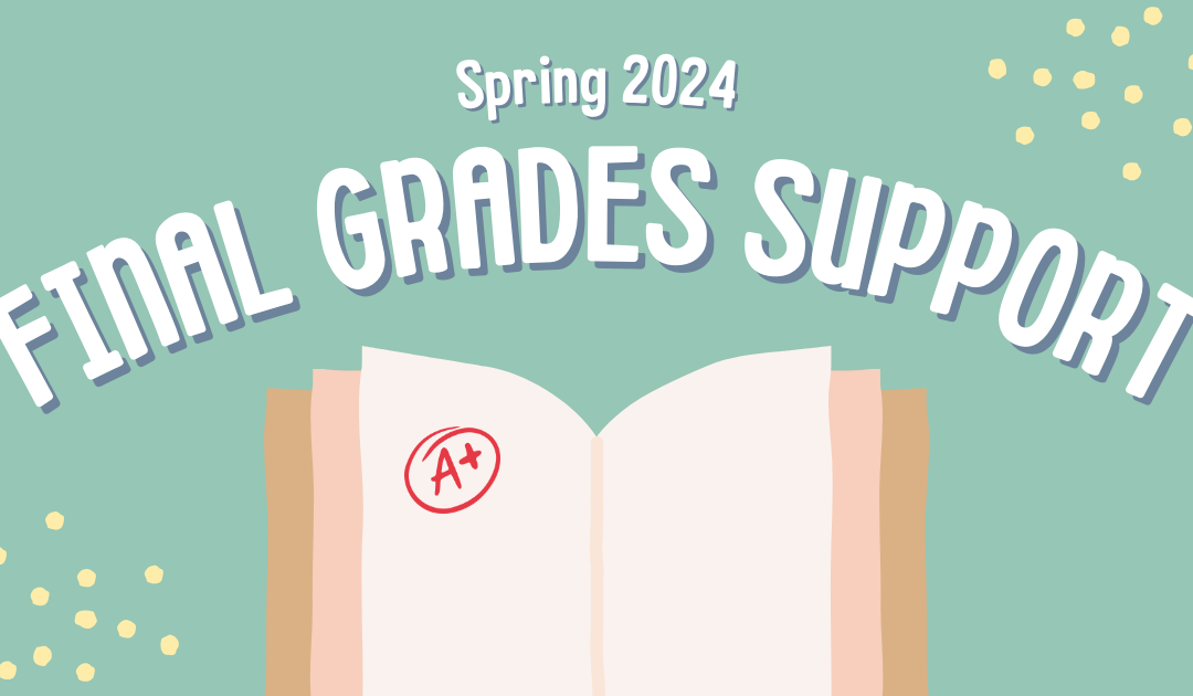 Spring 2024: Final Grades Support