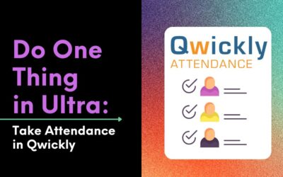 Do One Thing in Ultra: Taking Attendance with Qwickly