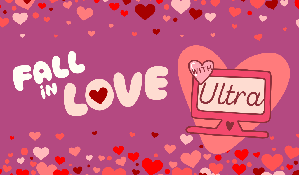 This Valentine’s Day, Fall in Love with Ultra