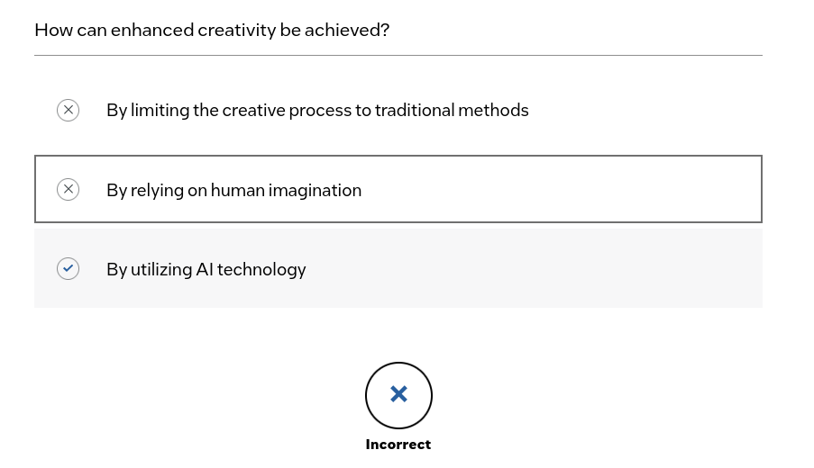 Screenshot showing test question stating how can enhanced creativity be achieved? Answers include: by limiting the creative process to traditional methods, by relying on human imagination and by utilizing AI technology. 